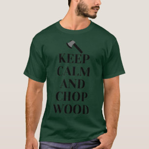 Behålla Lugn och Chop Wood Classic TShirt T Shirt