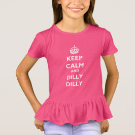 Behålla Lugn och Dilly Dilly Girls'Ruffle T-Shirt