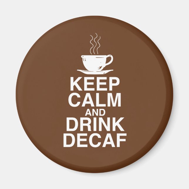 Behålla Lugn och Drink Decaf Coffee Gift Ideas Rol Magnet (Framsidan)