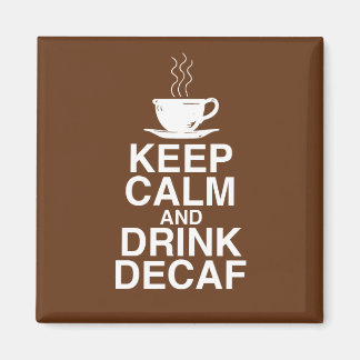 Behålla Lugn och Drink Decaf Coffee Gift Ideas Rol Magnet