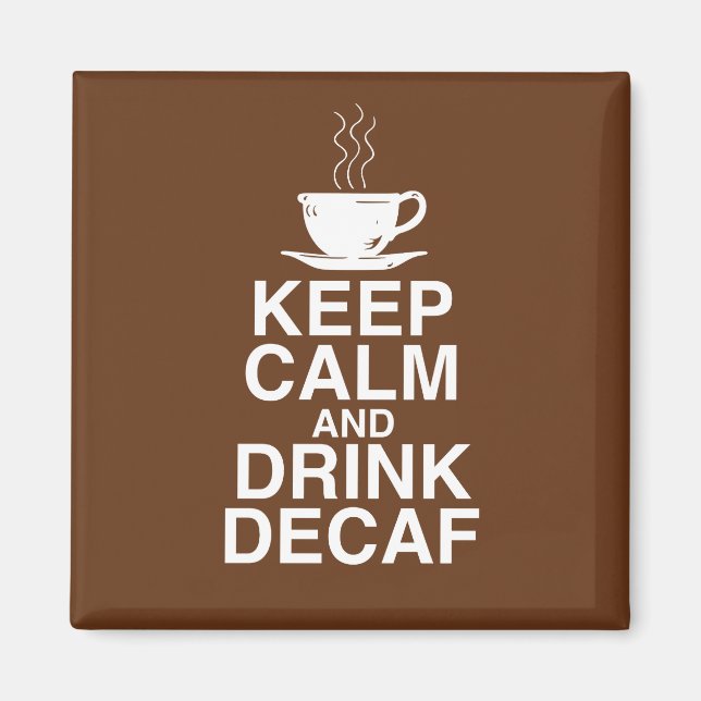 Behålla Lugn och Drink Decaf Coffee Gift Ideas Rol Magnet (Framsidan)