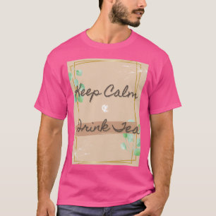 Behålla Lugn och Drink Tea T Shirt