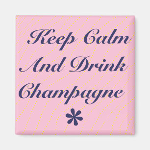 Behålla Lugn och dryck Champagne Rosa Magnet