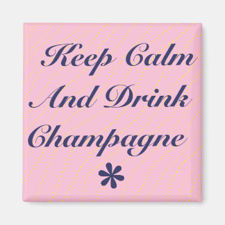 Behålla Lugn och dryck Champagne Rosa Magnet