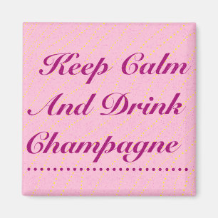 Behålla Lugn och dryck Champagne Rosa Magnet