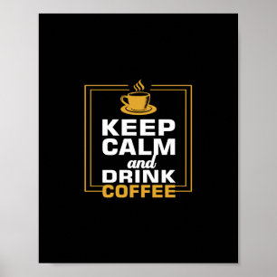 behålla lugn och dryck kaffe poster