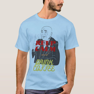 behålla lugn och dryck kaffe t shirt