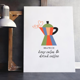 Behålla Lugn och dryck Kaffekaffe Pot Poster