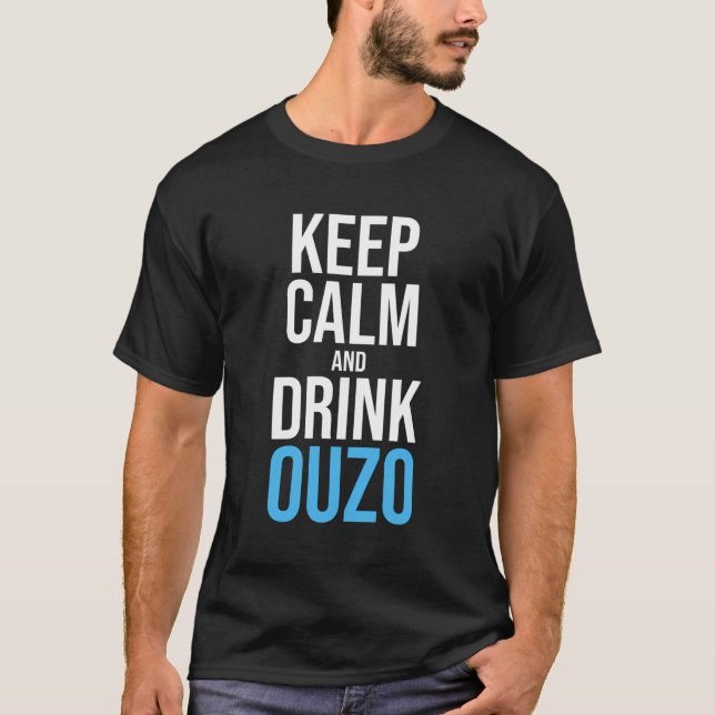 Behålla Lugn och dryck Ouzo Greece Schnapps Ouzo T Shirt (Framsida)