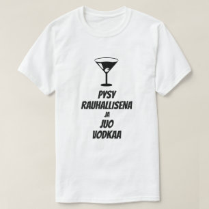 behålla lugn och dryck vodka på finska t shirt