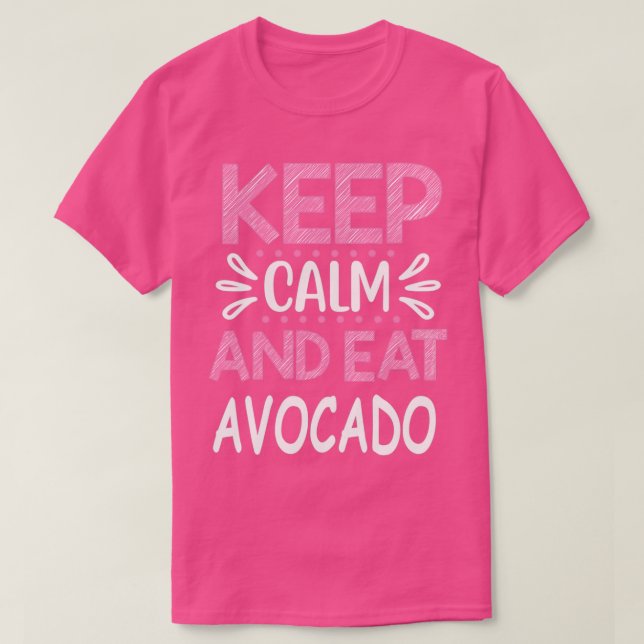 Behålla Lugn och etat Avocado 1 T Shirt (Design framsida)