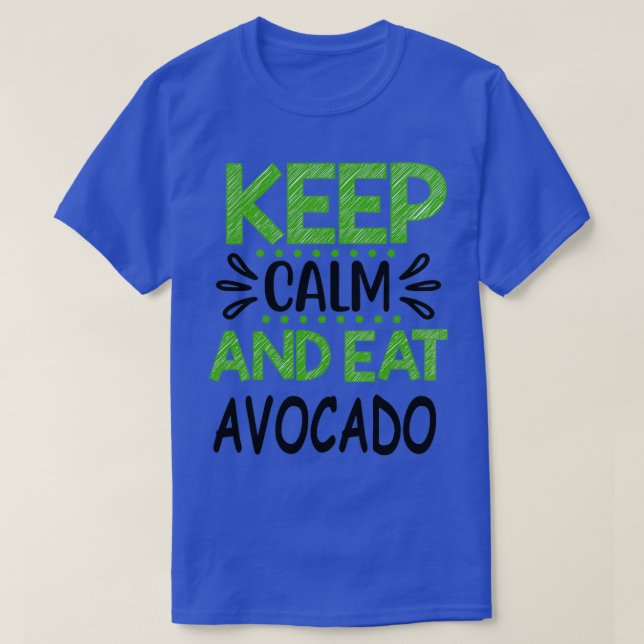 Behålla Lugn och etat Avocado 6 T Shirt (Design framsida)