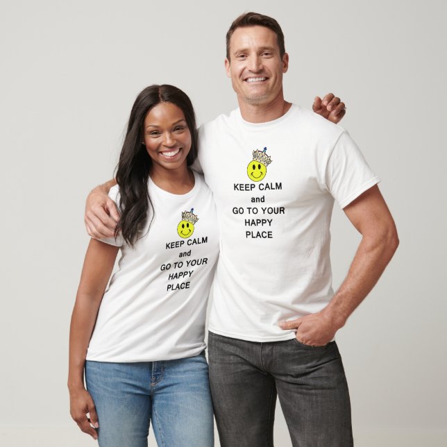 Behålla Lugn och gå till Lycklig Ställe T-shirt (Unisex)