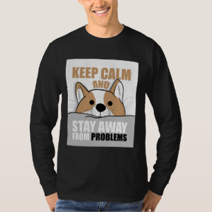 Behålla Lugn och håll dig borta från problem med C T Shirt