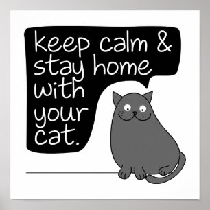 Behålla Lugn och håll dig hemma med din katt Poster