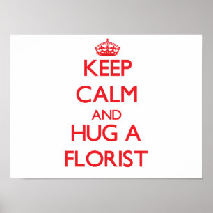 Behålla Lugn och Hug a Florist Poster