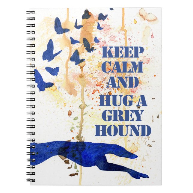 Behålla Lugn och Hug a Greyhound (a406) Anteckningsbok Med Spiral (Framsidan)