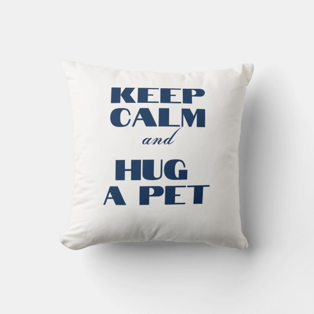 Behålla Lugn och Hug a Pet Kudde (Framsida)
