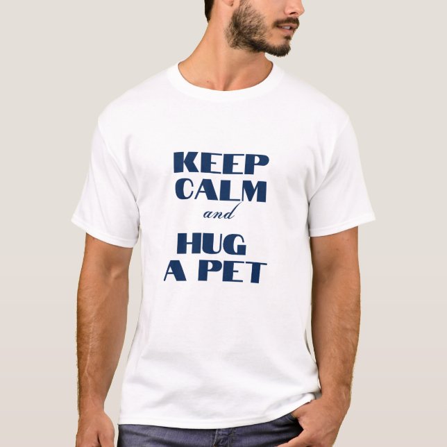 Behålla Lugn och Hug a Pet T Shirt (Framsida)