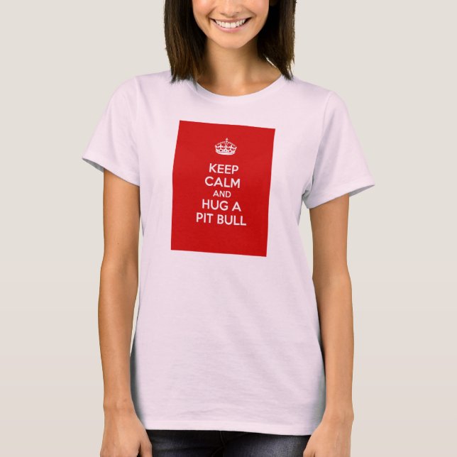 Behålla Lugn och Hug a Pit Bull Tee Shirt (Framsida)