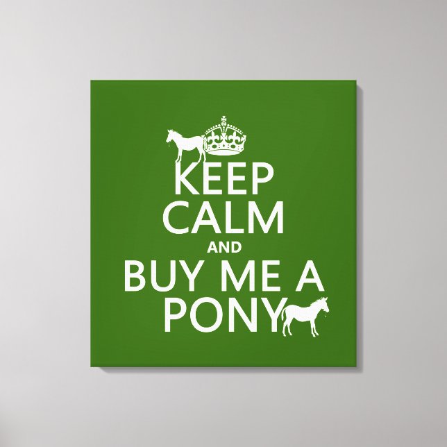 Behålla Lugn och köp mig en Pony Canvastryck (Framsida)