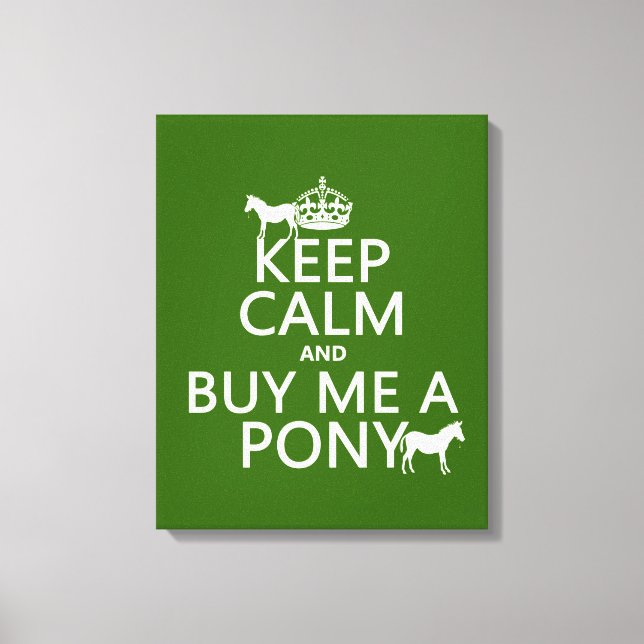 Behålla Lugn och köp mig en Pony Canvastryck (Framsida)
