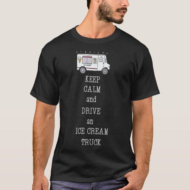 Behålla Lugn och kör en iskrämma Lastbil_1 T Shirt (Framsida)