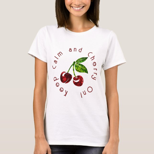 Behålla lugn och körsbär på körsbär från glitter t shirt (Framsida)