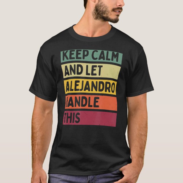 Behålla Lugn och låt Alejandro hantera Retro Quo T Shirt (Framsida)