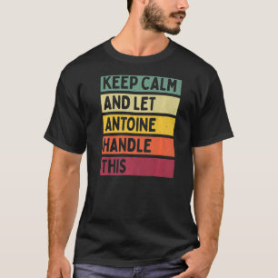 Behålla Lugn och låt Antoine hantera denna Retro-o T Shirt