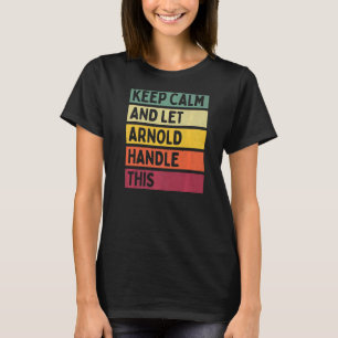Behålla Lugn och låt Arnold hantera den här Retro- T Shirt