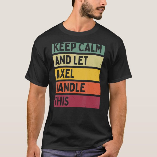 Behålla Lugn och låt Axel hantera den här återlopp T Shirt (Framsida)