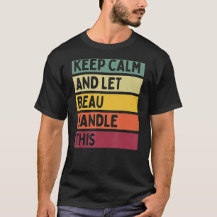 Behålla Lugn och låt Beau hantera den här Retro-of T Shirt