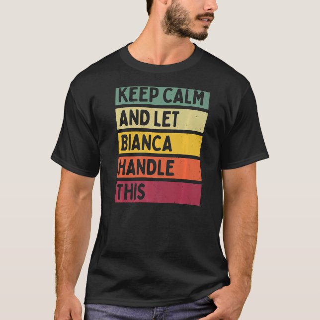 Behålla Lugn och låt Bianca hantera detta citattec T Shirt (Framsida)