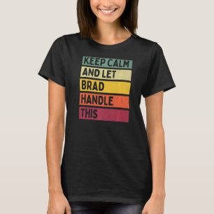 Behålla Lugn och låt Brad hantera den här Retroffe T Shirt