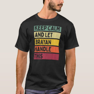 Behålla Lugn och låt Brayan hantera den här Retrof T Shirt
