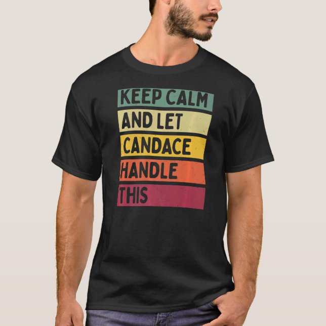Behålla Lugn och låt Candace hantera detta citatte T Shirt (Framsida)