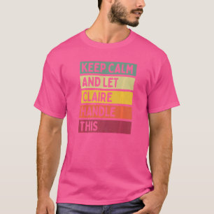 Behålla Lugn och låt Claire hantera den här offert T Shirt