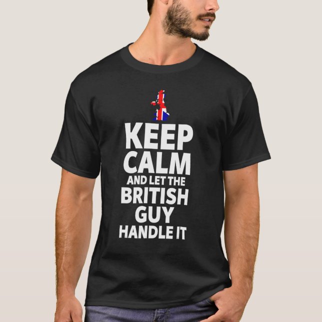 Behålla Lugn och låt den brittiske killen hantera  T Shirt (Framsida)