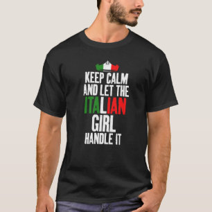 Behålla Lugn och låt den italienska flickan ta han T Shirt