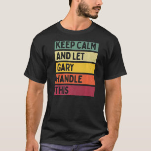 Behålla Lugn och låt Gary hantera den här Retro-of T Shirt
