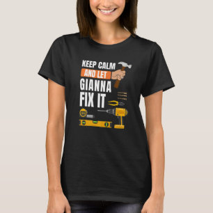 Behålla Lugn och låt Gianna laga Handymannen bygga T Shirt