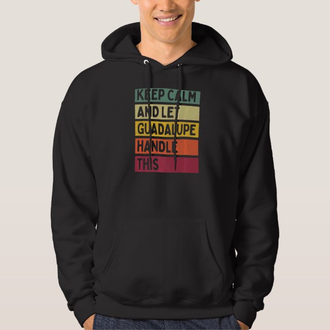 Behålla Lugn och låt Guadalupe hantera den här off Hoodie (Framsida)