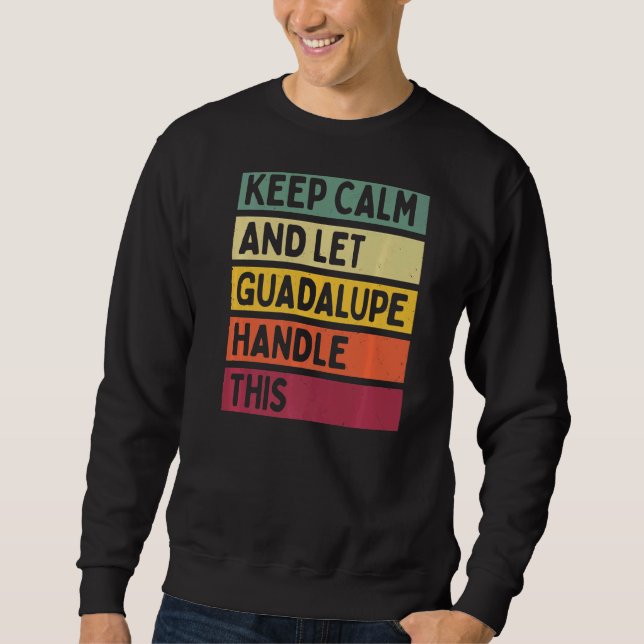 Behålla Lugn och låt Guadalupe hantera den här off Lång Ärmad Tröja (Framsida)