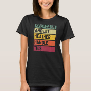 Behålla Lugn och låt Heather hantera den här offer T Shirt