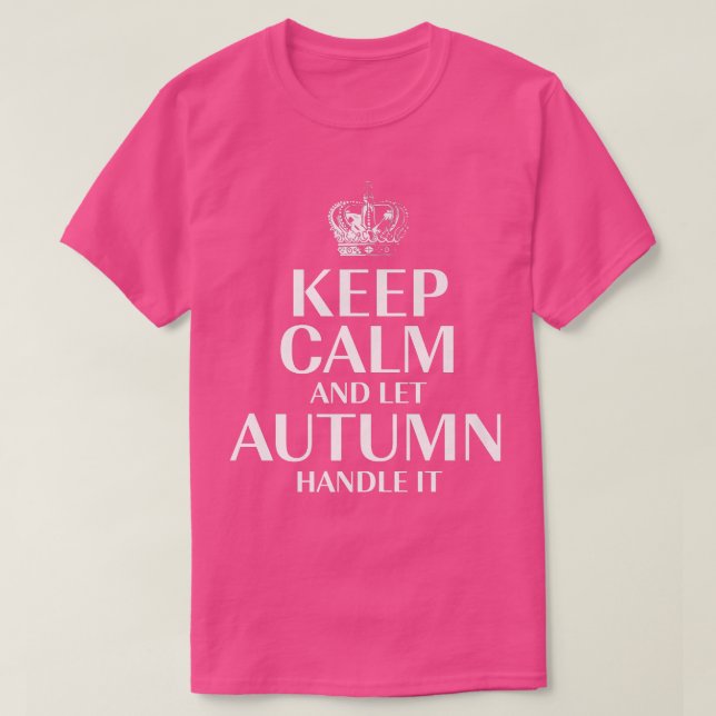 Behålla Lugn och låt hösten hantera den anpassade  T Shirt (Design framsida)