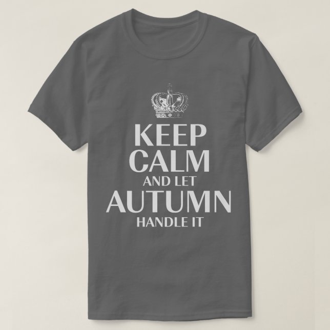 Behålla Lugn och låt hösten hantera den anpassade  T Shirt (Design framsida)