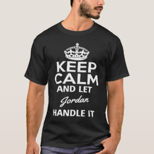 Behålla Lugn och låt Jordanien hantera den T Shirt