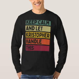 Behålla Lugn och låt Kristopher hantera Retro Qu T Shirt