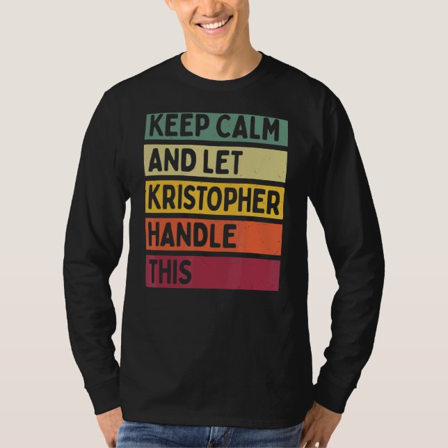 Behålla Lugn och låt Kristopher hantera Retro Qu T Shirt (Framsida)